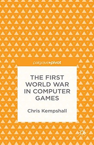 The First World War in Computer Games (Kindle Edition)