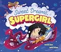 Sweet Dreams, Supergirl