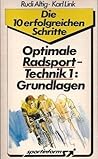 Optimale Radsport-Technik 1: Grundlagen (Die 10 erfolgreichen Schritte) Optimale Radsport-Technik 1: Grundlagen (Die 10 erfolgreichen Schritte)