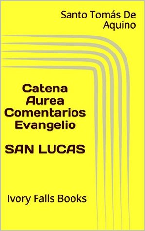 Catena Aurea Comentarios Evangelio SAN LUCAS