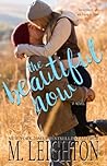 The Beautiful Now by M. Leighton