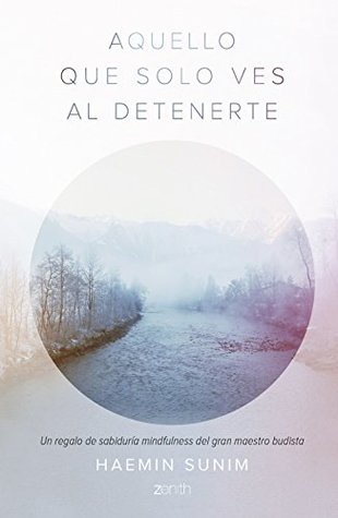 Portada de Aquello que solo ves al detenerte, de Haemin Sunim