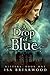 A Drop of Blue by Isa Briarwood A Drop of Blue by Isa Briarwood