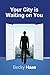 Your City Is Waiting On You by Becky Haas