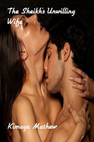 The Sheikh's Unwilling Wife (The Sheikh Series)