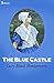 The Blue Castle by L.M. Montgomery The Blue Castle by L.M. Montgomery
