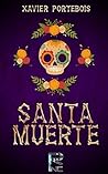 ¡ Santa Muerte ! by Xavier Portebois