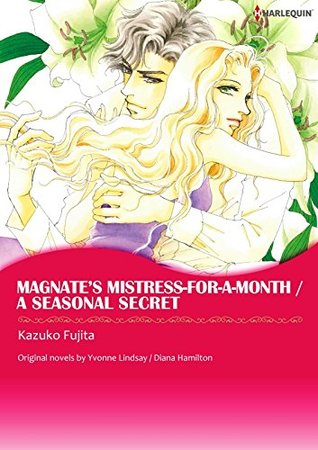 Magnate's Mistress-For-A-Month / A Seasonal Secret (Kindle Edition)