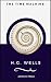 The Time Machine (ArcadianPress) by H.G. Wells The Time Machine (ArcadianPress) by H.G. Wells