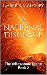 A National Disgrace (The Yellowstone Event, #2) A National Disgrace (The Yellowstone Event, #2)