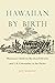 Hawaiian by Birth: Missiona...