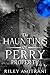 The Haunting of Perry Property by Riley Amitrani