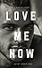 Love me now: Jetzt oder nie (German Edition)
