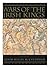 Wars of the Irish Kings: A Thousand Years of Struggle, from the Age of Myth through the Reign of Queen Elizabeth I