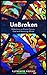 UnBroken: Reflections on Br...
