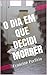 O dia em que decidi morrer (Portuguese Edition)