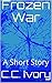 Frozen War: A Short Story
