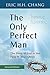 The Only Perfect Man by Eric H.H. Chang