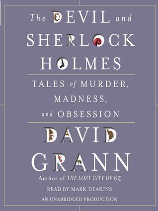 The Devil and Sherlock Holmes: Tales of Murder, Madness, and Obsession