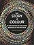 The Story of Colour: An Exploration of the Hidden Messages of the Spectrum