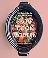 Slow Cook Modern by Liana Krissoff