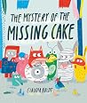 The Mystery of the Missing Cake by Claudia Boldt