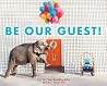 Be Our Guest!: A Picture Book Be Our Guest!: A Picture Book