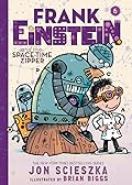 Frank Einstein and the Space-Time Zipper (Frank Einstein series #6): Book Six