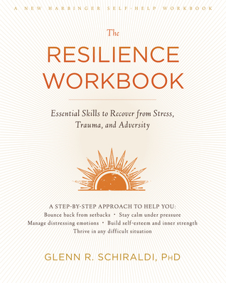 The Resilience Workbook: Essential Skills to Recover from Stress, Trauma, and Adversity (Paperback)