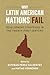 Why Latin American Nations Fail: Development Strategies in the Twenty-First Century