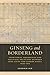 Ginseng and Borderland: Territorial Boundaries and Political Relations Between Qing China and Choson Korea, 1636-1912