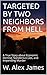 TARGETED BY TWO NEIGHBORS FROM HELL: A True Story about Economic Demise, Slanderous Lies, and Impending Murder