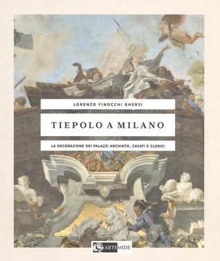 Tiepolo a Milano. La decorazione dei Palazzi Archinto, Casati e Clerici (Hardcover)