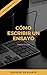 Cómo escribir un ensayo  by Eduardo Escalante