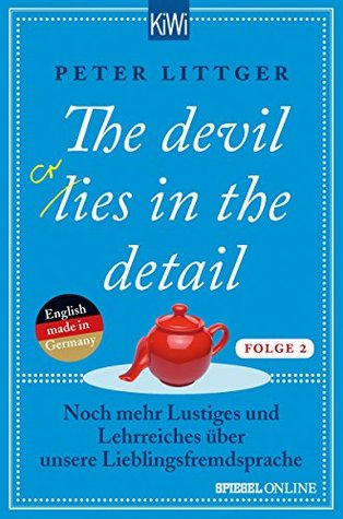 The devil lies in the detail - Folge 2: Noch mehr Lustiges und Lehrreiches über unsere Lieblingsfremdsprache (Paperback)