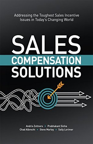 Sales Compensation Solutions: Addressing the Toughest Sales Incentive Issues in Today’s Changing World (Kindle Edition)