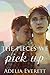 The Pieces We Pick Up by Adelia Everett