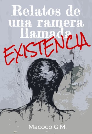Relatos de una ramera llamada existencia (Paperback)