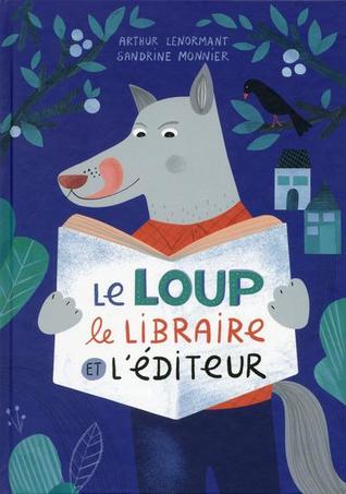 Le loup, le libraire et l'éditeur (Paperback)