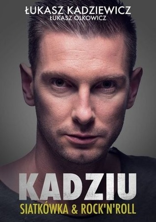 Kadziu. Siatkówka & rock'n'roll