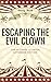 Escaping The Evil Clown: Th...