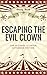 Escaping The Evil Clown: The Alcohol Illusion Extended Edition
