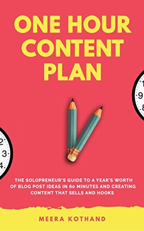 The One Hour Content Plan: The Solopreneur’s Guide to a Year’s Worth of Blog Post Ideas in 60 Minutes and Creating Content That Hooks and Sells (Kindle Edition)