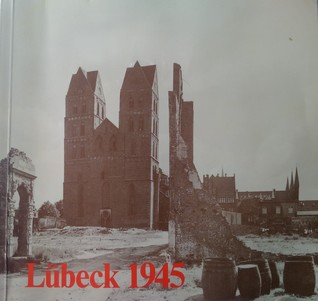 Lübeck 1945. Tagebuchauszüge von Arthur Geoffrey Dickens, Überblick von Gerhard Meyer und Erinnerungen von Wilhelm Stier