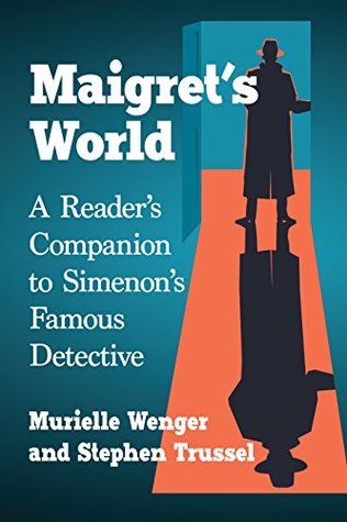Maigret's World: A Reader's Companion to Simenon's Famous Detective (Kindle Edition)