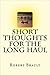 Short Thoughts for the Long...