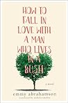 How to Fall In Love with a Man Who Lives in a Bush