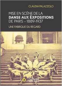 Mise en scène de la danse aux expositions de Paris - 1889-1937 (Paperback)
