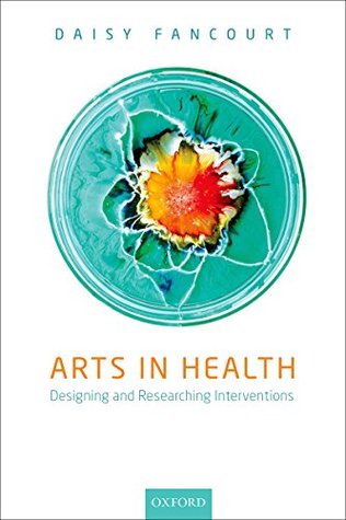 Arts in Health: Designing and researching interventions (Kindle Edition)