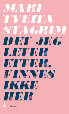 Det jeg leter etter, finnes ikke her (Hardcover)